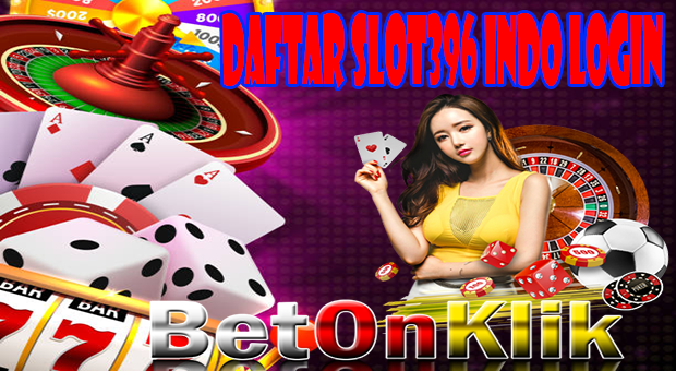 Daftar Slot396 Indo Login