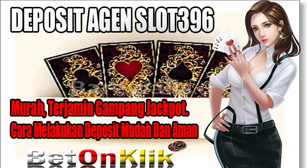 Deposit Agen Slot396